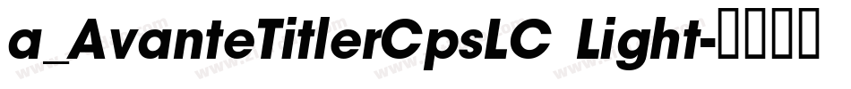 a_AvanteTitlerCpsLC Light字体转换